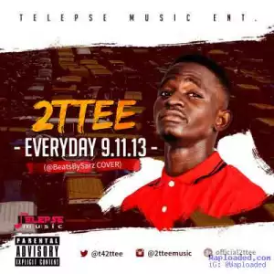 2Ttee - Everyday 9.11.13 (Sarz Cover)